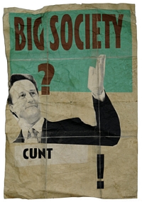 BIG SOCIETY?.....CUNT! edition of 13 SIGNED